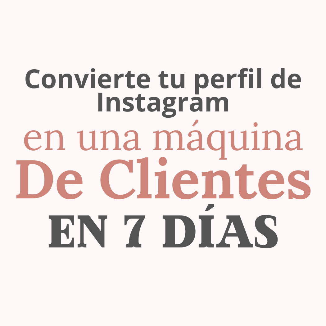 Convierte tu perfil de Instagram en una máquina de clientes en 7 días