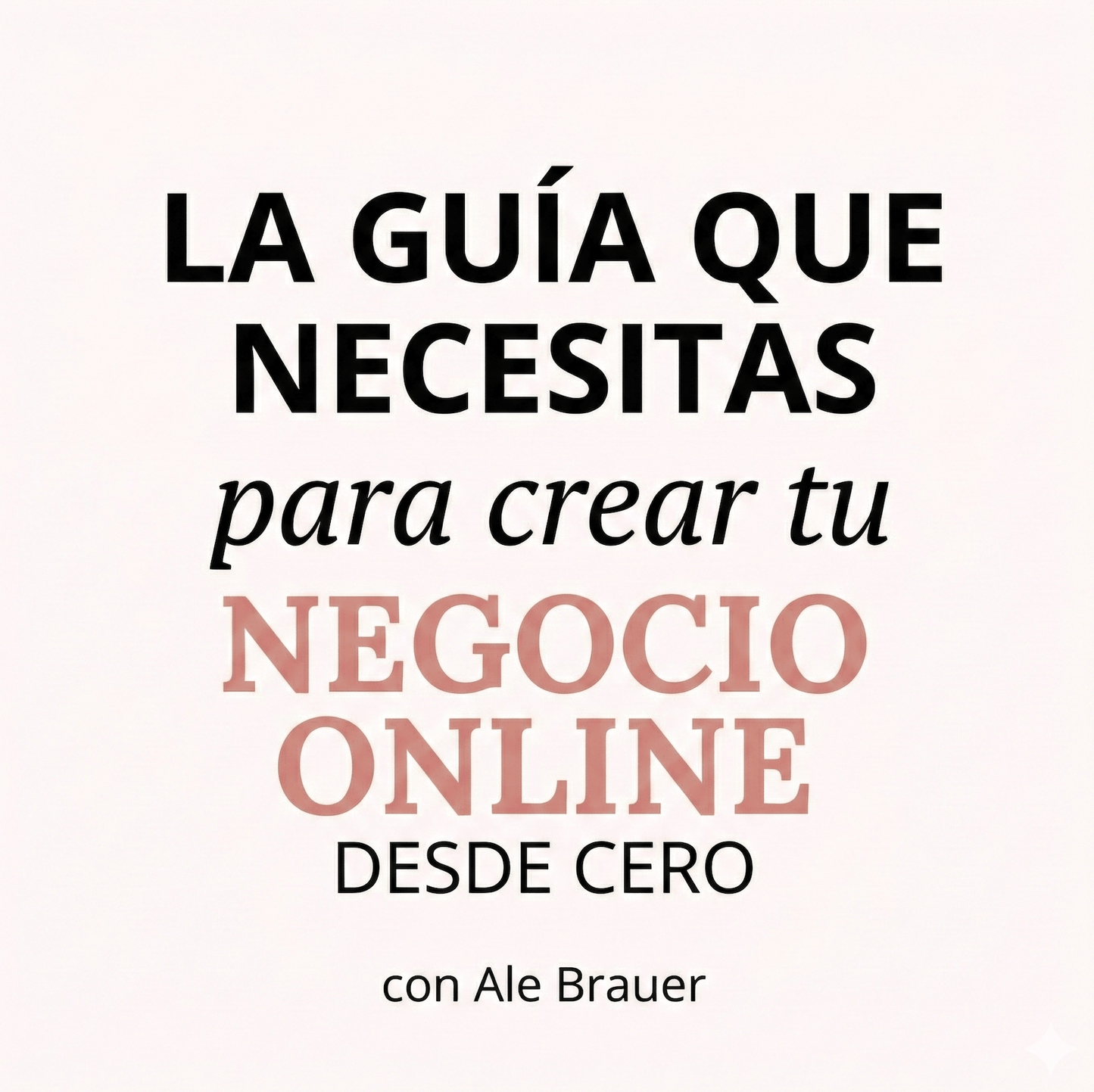LA GUÍA QUE NECESITAS PARA CREAR TU NEGOCIO ONLINE DESDE CERO